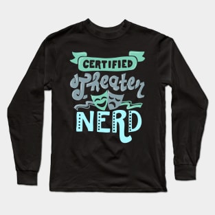 Certified Theater Nerd Long Sleeve T-Shirt